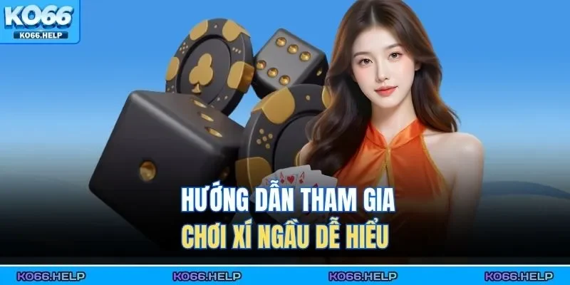 Hướng dẫn tham gia chơi xí ngầu dễ hiểu