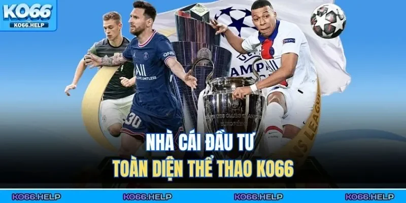 Nhà cái đầu tư toàn diện thể thao KO66