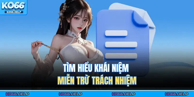 Tìm hiểu khái niệm miễn trừ trách nhiệm