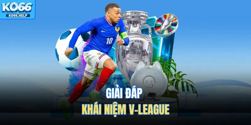 Giải đáp khái niệm V-league 