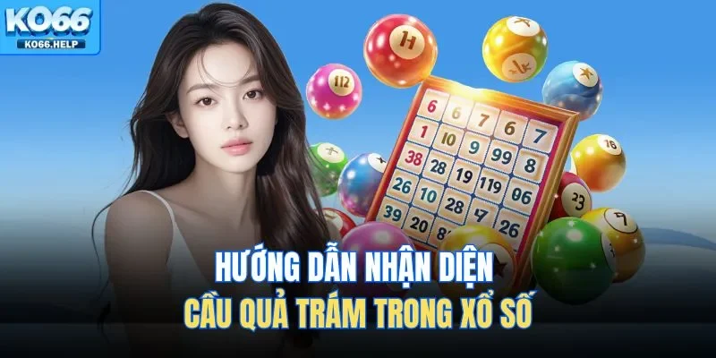 Hướng dẫn nhận diện cầu quả trám trong xổ số