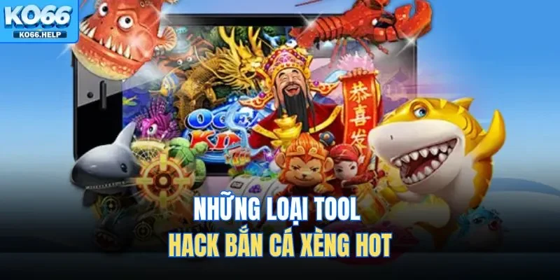 Những loại tool hack bắn cá xèng hot